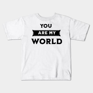 YOU ARE MY WORLD Kids T-Shirt